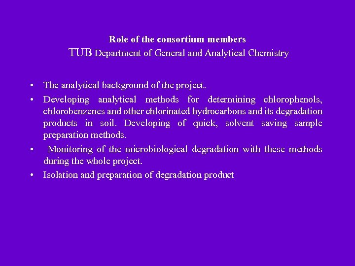 Role of the consortium members TUB Department of General and Analytical Chemistry • The