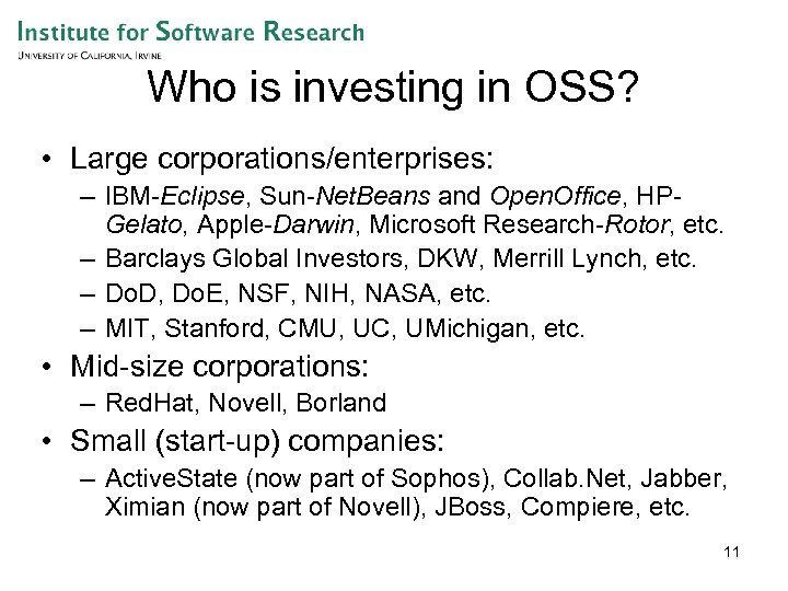 Who is investing in OSS? • Large corporations/enterprises: – IBM-Eclipse, Sun-Net. Beans and Open.