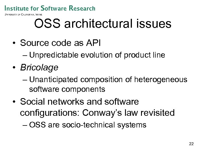 OSS architectural issues • Source code as API – Unpredictable evolution of product line