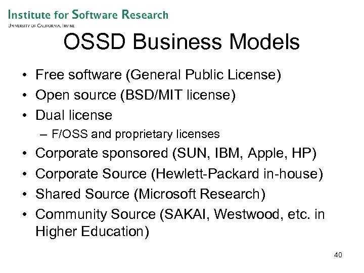 OSSD Business Models • Free software (General Public License) • Open source (BSD/MIT license)