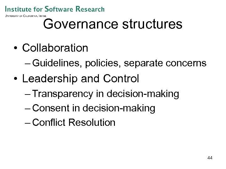 Governance structures • Collaboration – Guidelines, policies, separate concerns • Leadership and Control –