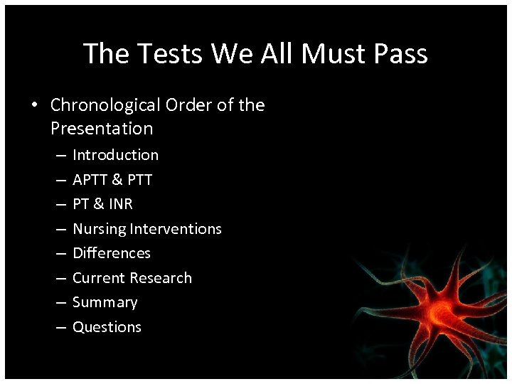 The Tests We All Must Pass • Chronological Order of the Presentation – –