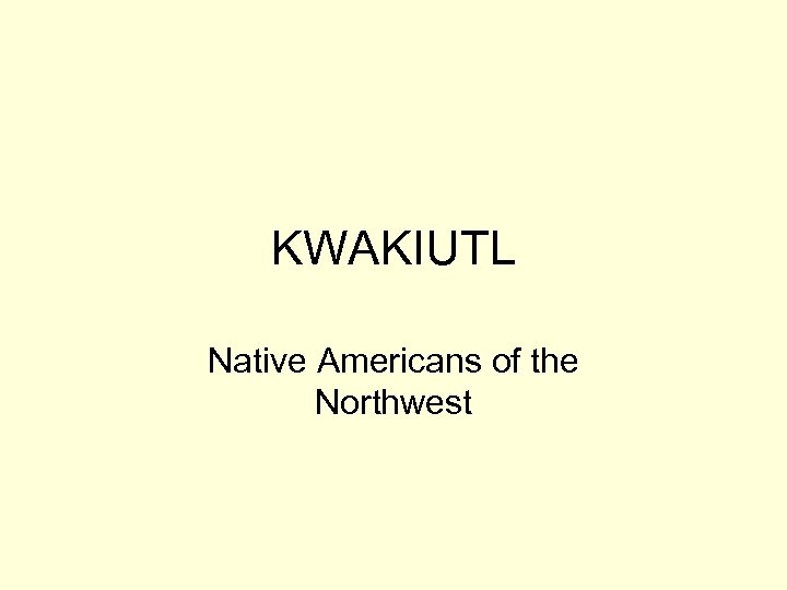 KWAKIUTL Native Americans of the Northwest 