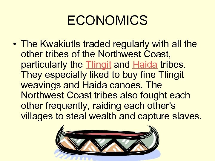 ECONOMICS • The Kwakiutls traded regularly with all the other tribes of the Northwest