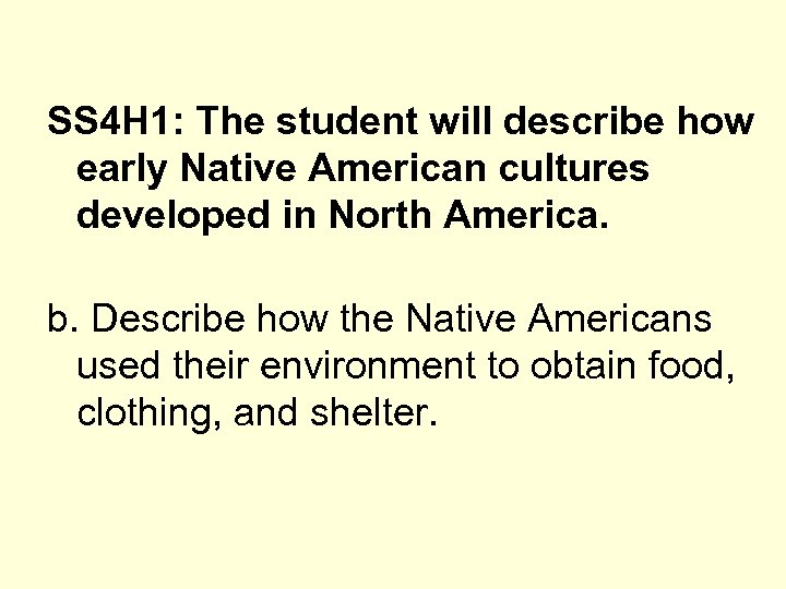 SS 4 H 1: The student will describe how early Native American cultures developed