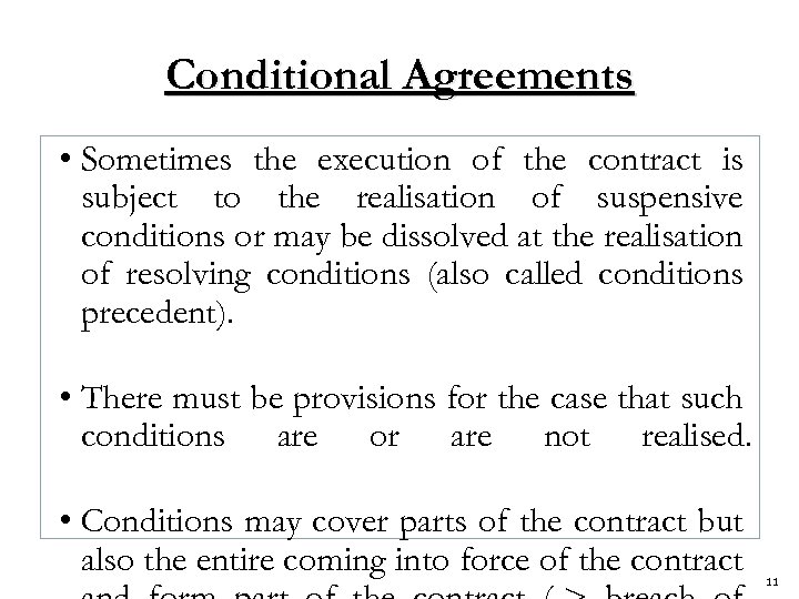 Conditional Agreements • Sometimes the execution of the contract is subject to the realisation