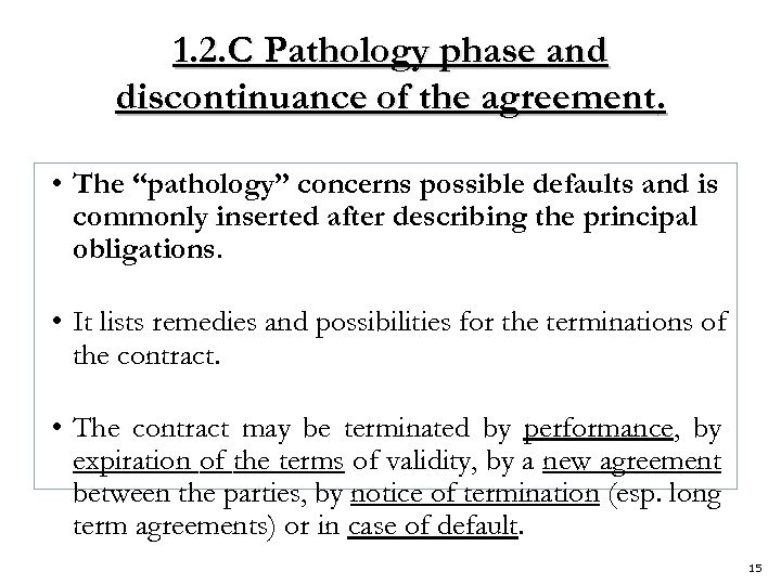 1. 2. C Pathology phase and discontinuance of the agreement. • The “pathology” concerns