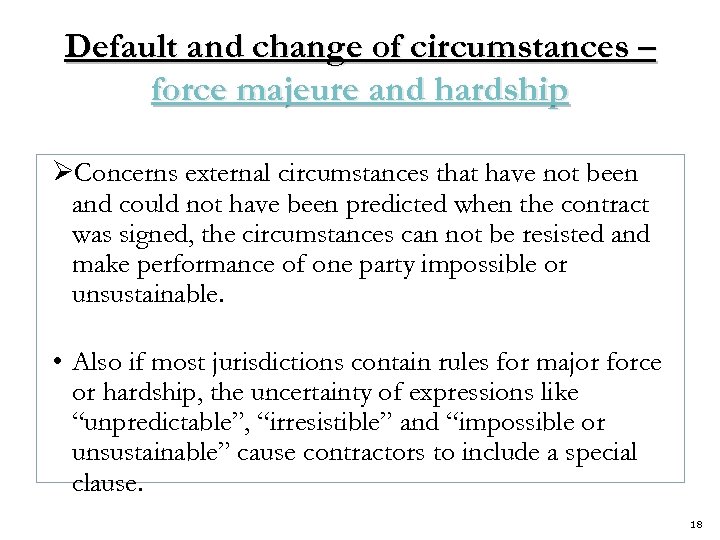 Default and change of circumstances – force majeure and hardship ØConcerns external circumstances that