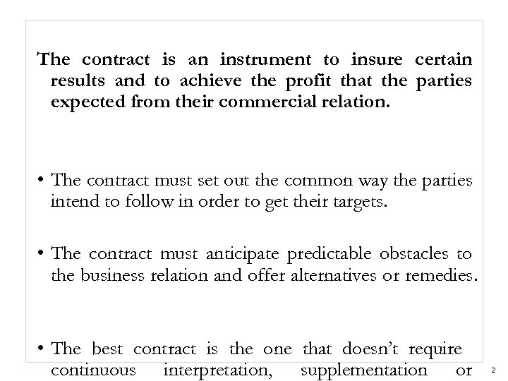 The contract is an instrument to insure certain results and to achieve the profit