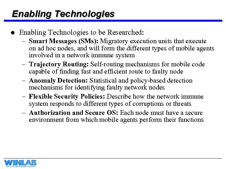 Enabling Technologies l Enabling Technologies to be Researched: – Smart Messages (SMs): Migratory execution