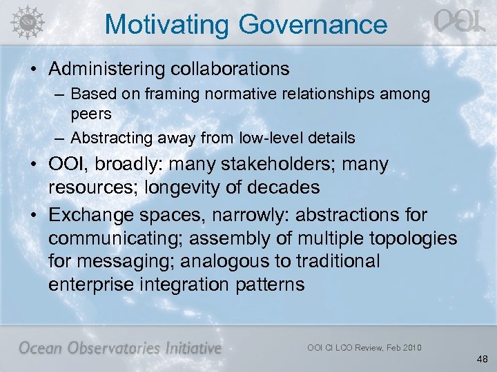 Motivating Governance • Administering collaborations – Based on framing normative relationships among peers –