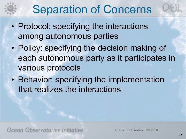 Separation of Concerns • Protocol: specifying the interactions among autonomous parties • Policy: specifying