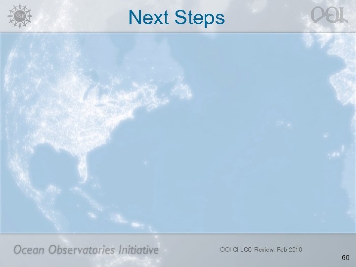 Next Steps OOI CI LCO Review, Feb 2010 60 