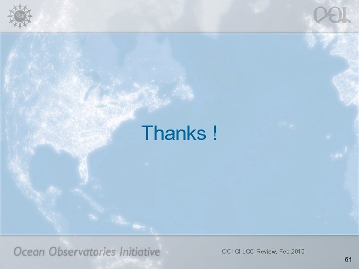 Thanks ! OOI CI LCO Review, Feb 2010 61 
