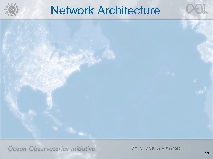 Network Architecture OOI CI LCO Review, Feb 2010 12 