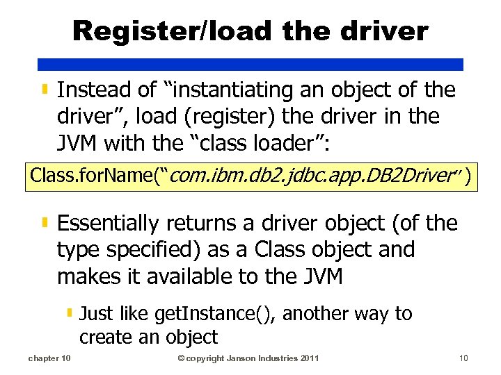 Register/load the driver ▮ Instead of “instantiating an object of the driver”, load (register)