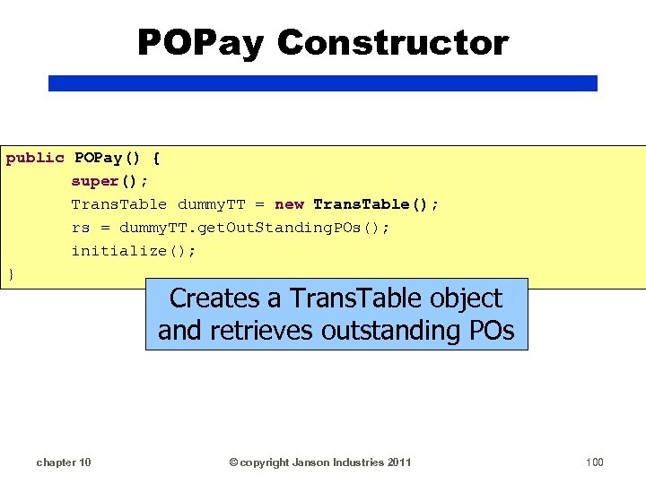 POPay Constructor public POPay() { super(); Trans. Table dummy. TT = new Trans. Table();