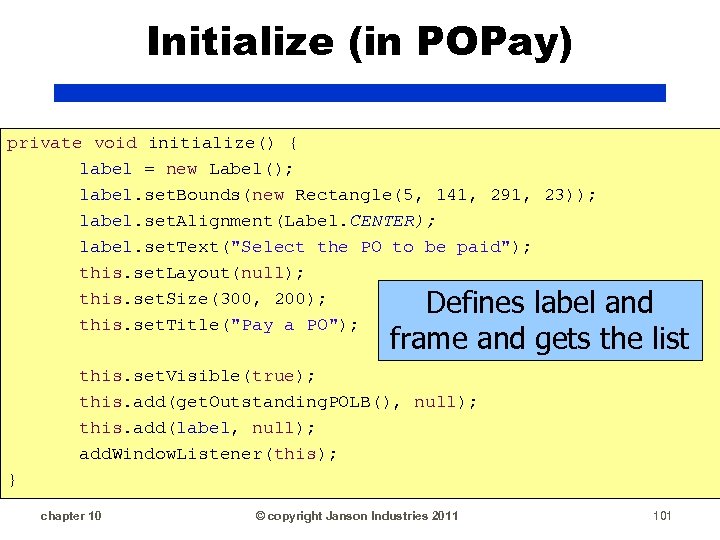 Initialize (in POPay) private void initialize() { label = new Label(); label. set. Bounds(new