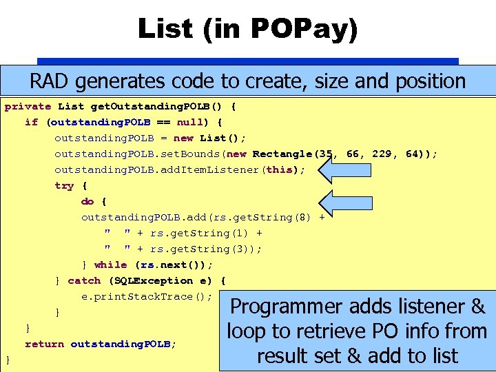 List (in POPay) RAD generates code to create, size and position private List get.