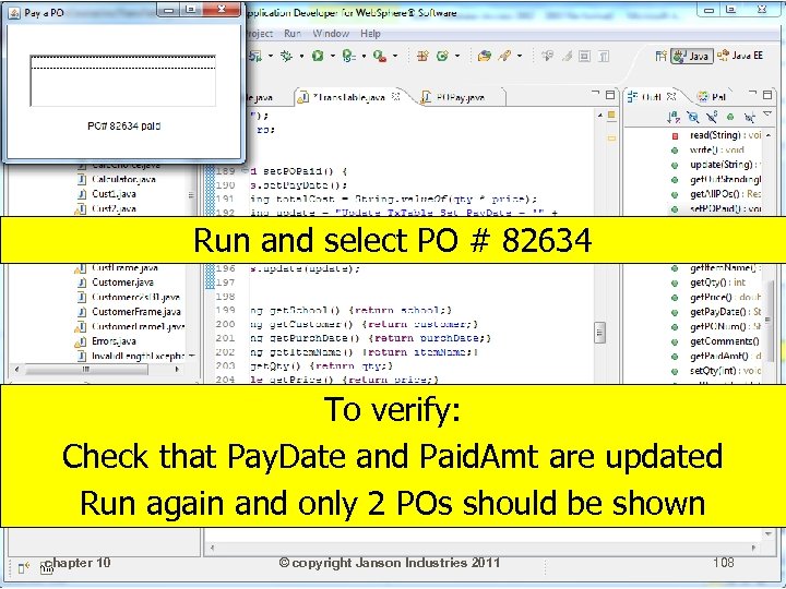 Run and select PO # 82634 To verify: Check that Pay. Date and Paid.
