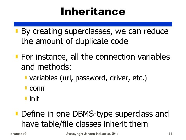Inheritance ▮ By creating superclasses, we can reduce the amount of duplicate code ▮