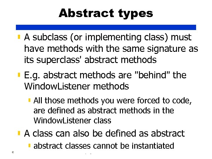 Abstract types ▮ A subclass (or implementing class) must have methods with the same