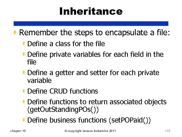 Inheritance ▮ Remember the steps to encapsulate a file: ▮ Define a class for