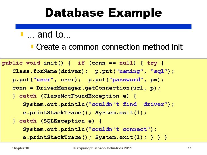 Database Example ▮ … and to… ▮ Create a common connection method init public