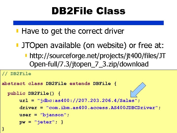 DB 2 File Class ▮ Have to get the correct driver ▮ JTOpen available