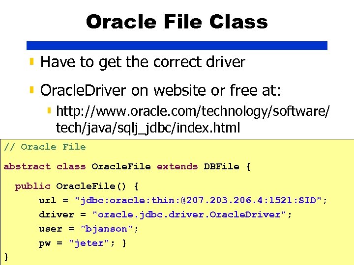 Oracle File Class ▮ Have to get the correct driver ▮ Oracle. Driver on