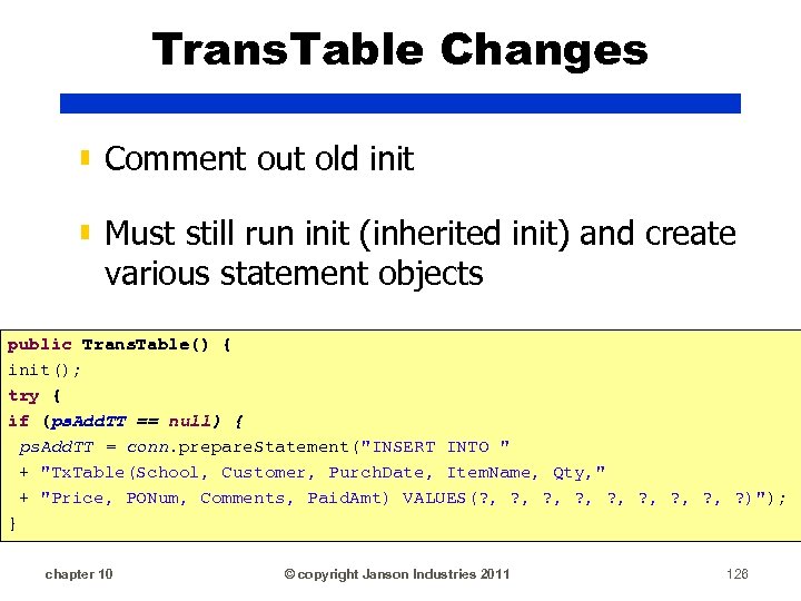 Trans. Table Changes ▮ Comment out old init ▮ Must still run init (inherited
