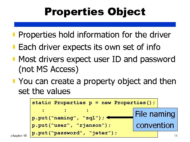 Properties Object ▮ Properties hold information for the driver ▮ Each driver expects its