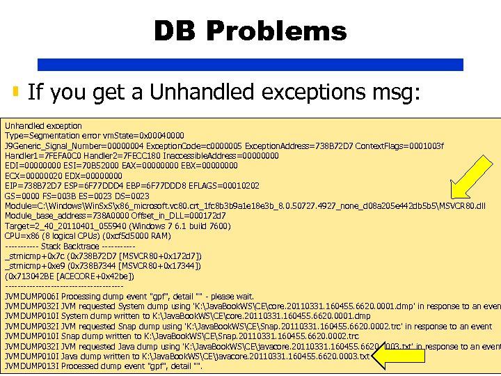 DB Problems ▮ If you get a Unhandled exceptions msg: Unhandled exception Type=Segmentation error