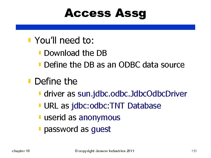 Access Assg ▮ You’ll need to: ▮ Download the DB ▮ Define the DB