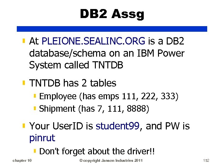 DB 2 Assg ▮ At PLEIONE. SEALINC. ORG is a DB 2 database/schema on
