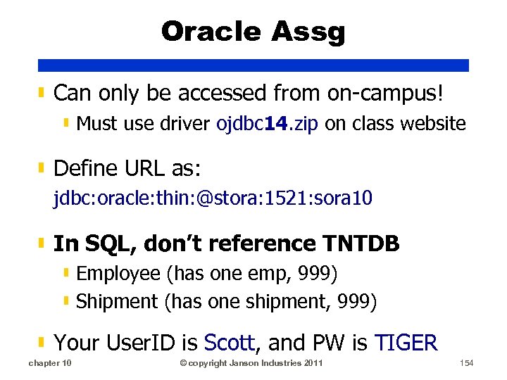 Oracle Assg ▮ Can only be accessed from on-campus! ▮ Must use driver ojdbc