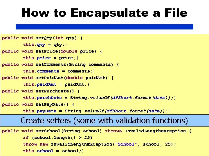 How to Encapsulate a File public void set. Qty(int qty) { this. qty =