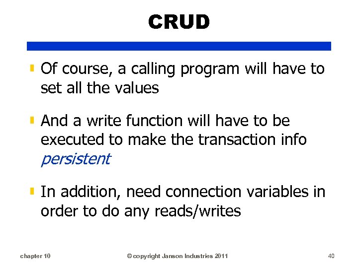CRUD ▮ Of course, a calling program will have to set all the values