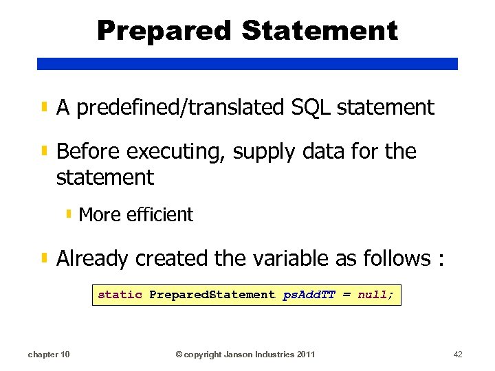 Prepared Statement ▮ A predefined/translated SQL statement ▮ Before executing, supply data for the