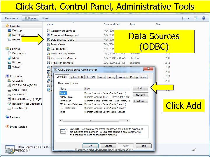 Click Start, Control Panel, Administrative Tools Data Sources (ODBC) Click Add chapter 10 ©