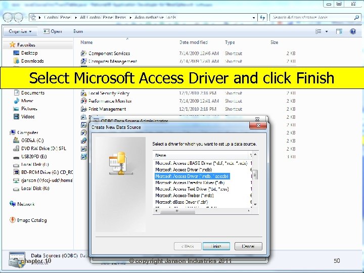 Select Microsoft Access Driver and click Finish chapter 10 © copyright Janson Industries 2011