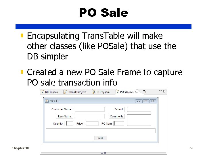 PO Sale ▮ Encapsulating Trans. Table will make other classes (like POSale) that use