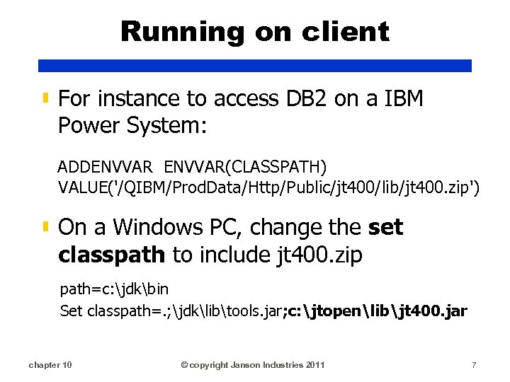 Running on client ▮ For instance to access DB 2 on a IBM Power