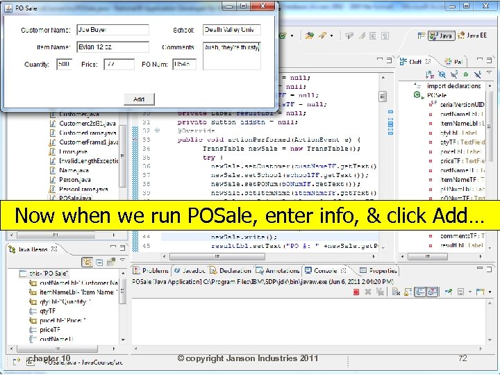 Now when we run POSale, enter info, & click Add… chapter 10 © copyright
