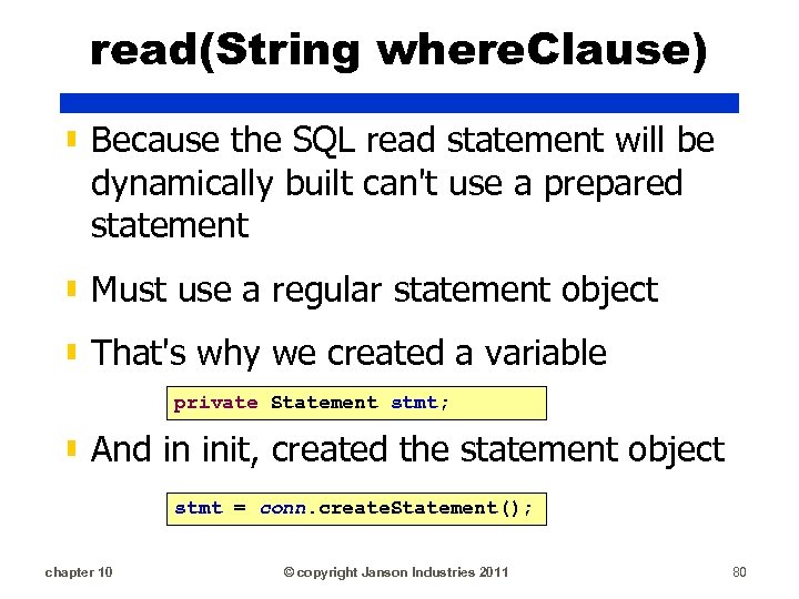 read(String where. Clause) ▮ Because the SQL read statement will be dynamically built can't