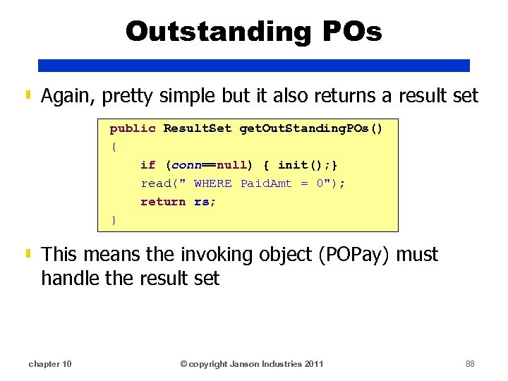 Outstanding POs ▮ Again, pretty simple but it also returns a result set public