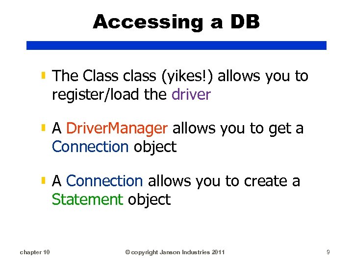 Accessing a DB ▮ The Class class (yikes!) allows you to register/load the driver