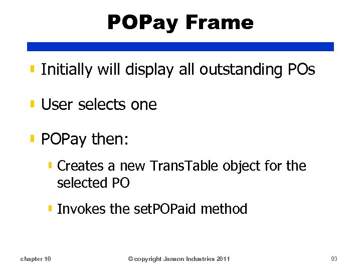 POPay Frame ▮ Initially will display all outstanding POs ▮ User selects one ▮