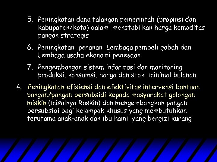 5. Peningkatan dana talangan pemerintah (propinsi dan kabupaten/kota) dalam menstabilkan harga komoditas pangan strategis