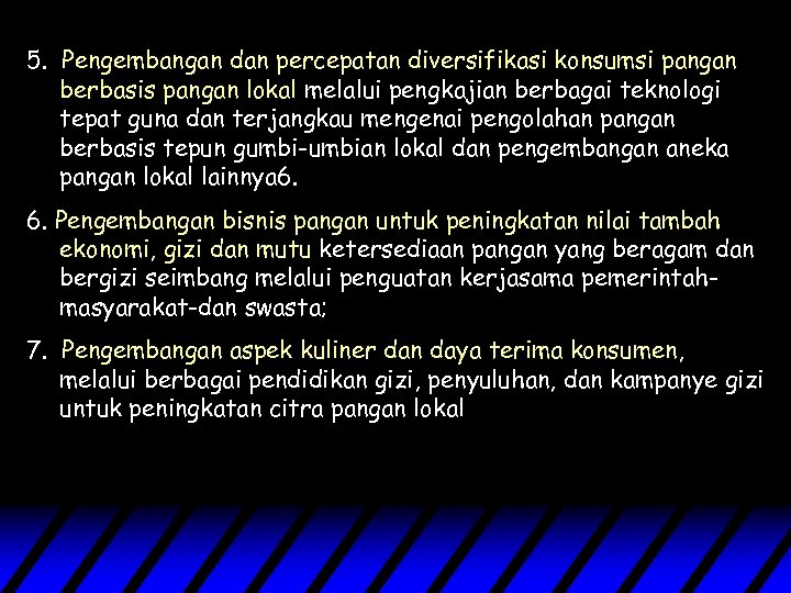 5. Pengembangan dan percepatan diversifikasi konsumsi pangan berbasis pangan lokal melalui pengkajian berbagai teknologi